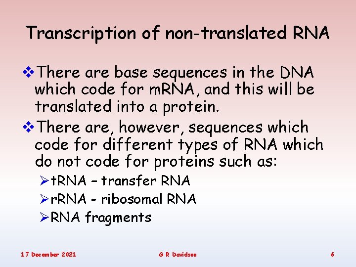 Transcription of non-translated RNA v. There are base sequences in the DNA which code