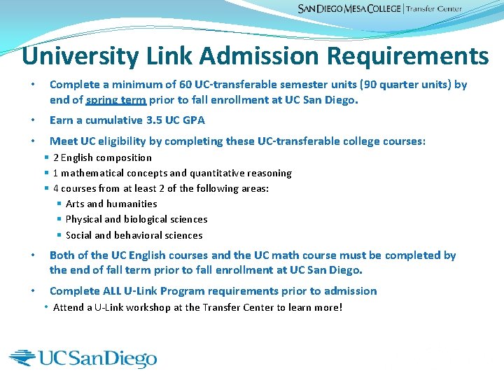 University Link Admission Requirements • Complete a minimum of 60 UC-transferable semester units (90