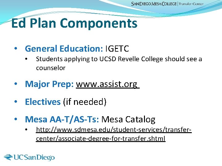 Ed Plan Components • General Education: IGETC • Students applying to UCSD Revelle College