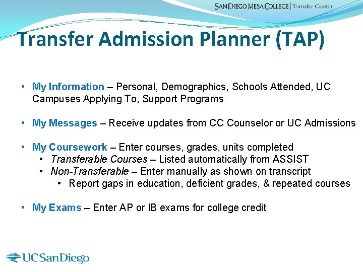 Transfer Admission Planner (TAP) • My Information – Personal, Demographics, Schools Attended, UC Campuses