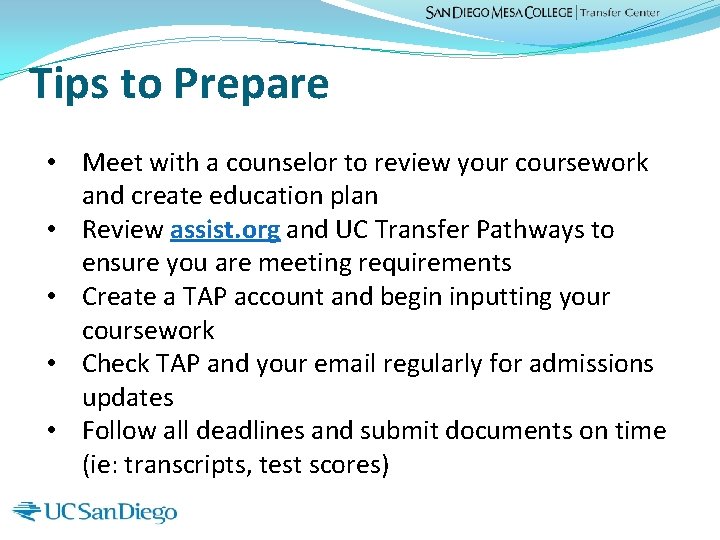 Tips to Prepare • Meet with a counselor to review your coursework and create