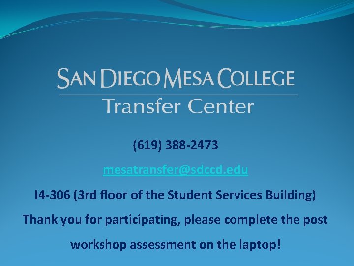 (619) 388 -2473 mesatransfer@sdccd. edu I 4 -306 (3 rd floor of the Student