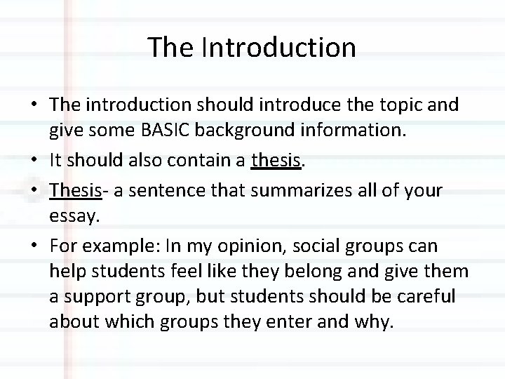 The Introduction • The introduction should introduce the topic and give some BASIC background