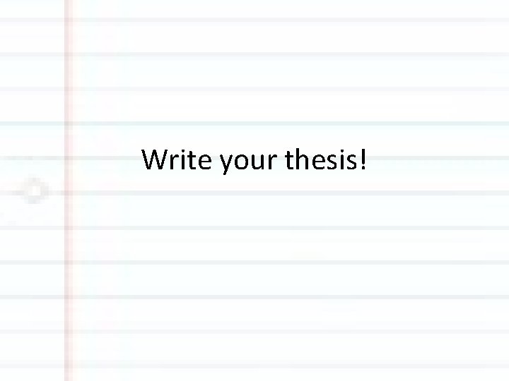 Write your thesis! 