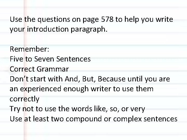 Use the questions on page 578 to help you write your introduction paragraph. Remember: