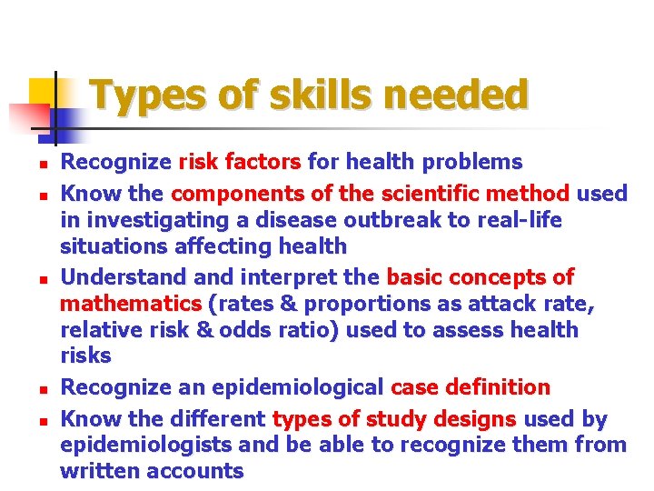 Types of skills needed n n n Recognize risk factors for health problems Know