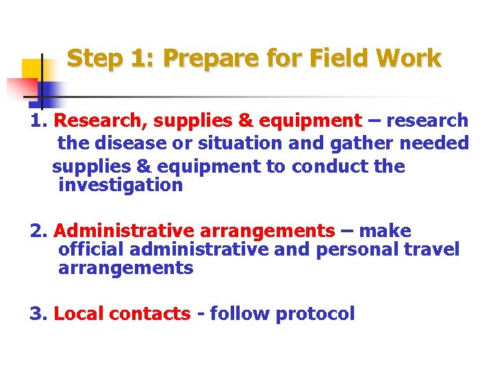 Step 1: Prepare for Field Work 1. Research, supplies & equipment – research the