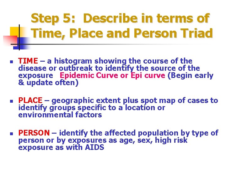 Step 5: Describe in terms of Time, Place and Person Triad n n n