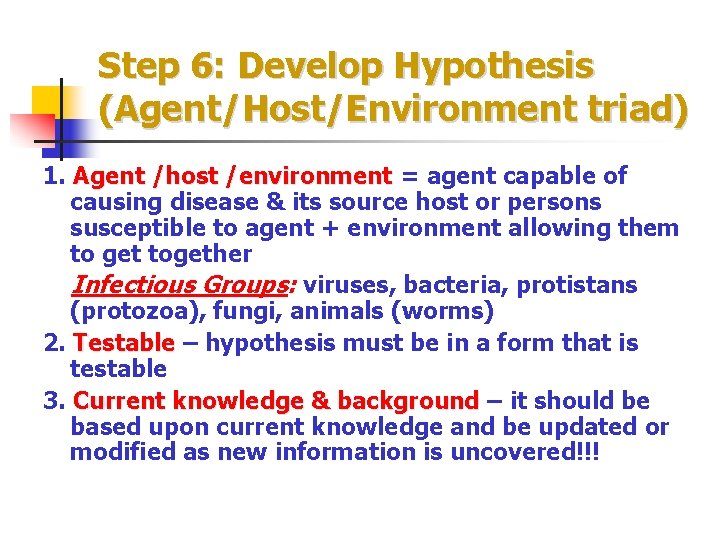 Step 6: Develop Hypothesis (Agent/Host/Environment triad) 1. Agent /host /environment = agent capable of