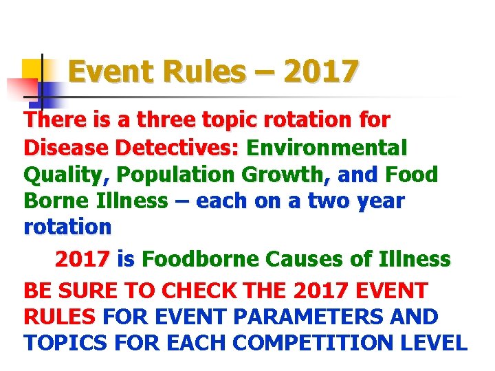 Event Rules – 2017 There is a three topic rotation for Disease Detectives: Environmental