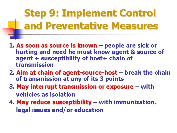 Step 9: Implement Control and Preventative Measures 1. As soon as source is known