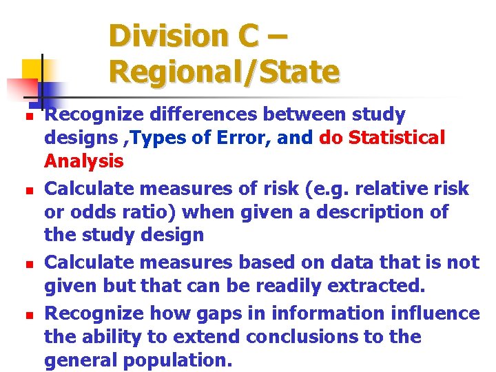 Division C – Regional/State n n Recognize differences between study designs , Types of