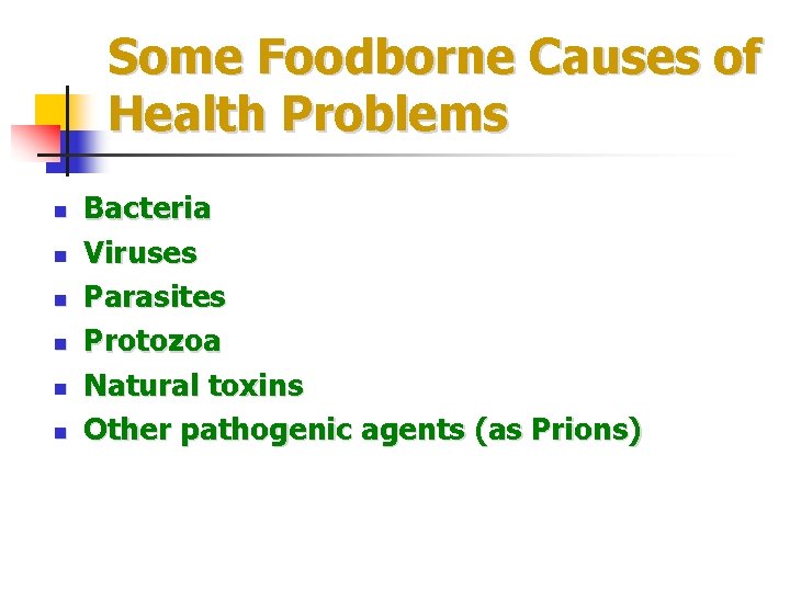 Some Foodborne Causes of Health Problems n n n Bacteria Viruses Parasites Protozoa Natural