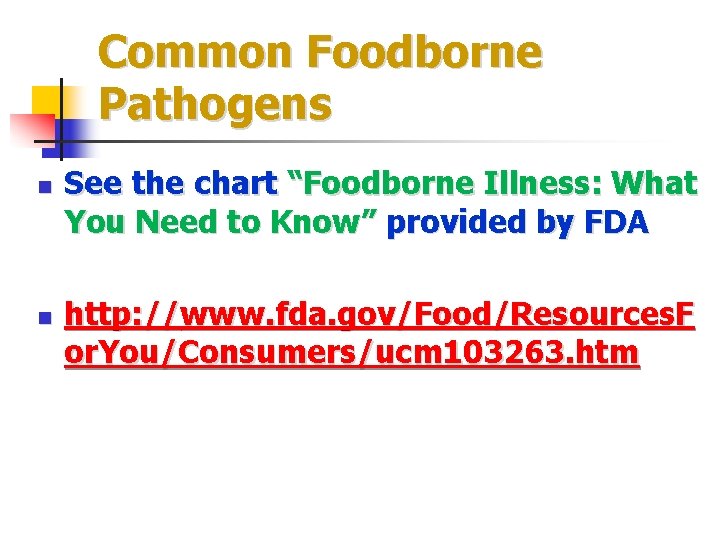 Common Foodborne Pathogens n n See the chart “Foodborne Illness: What You Need to