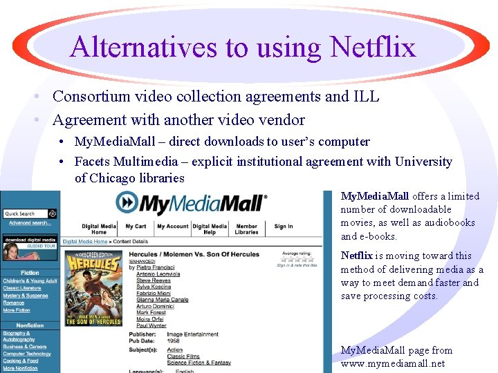 Alternatives to using Netflix • Consortium video collection agreements and ILL • Agreement with