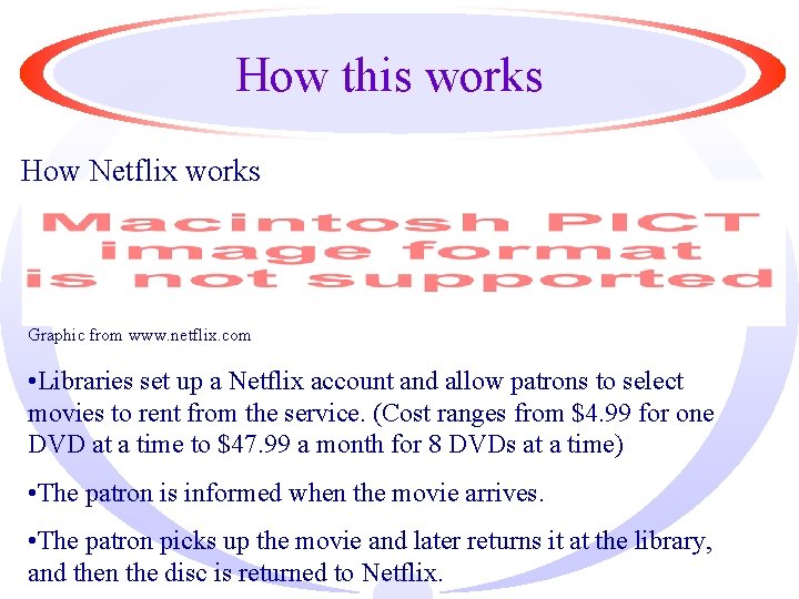 How this works How Netflix works Graphic from www. netflix. com • Libraries set