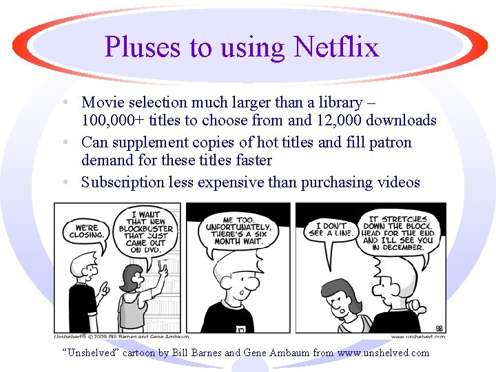 Pluses to using Netflix • Movie selection much larger than a library – 100,