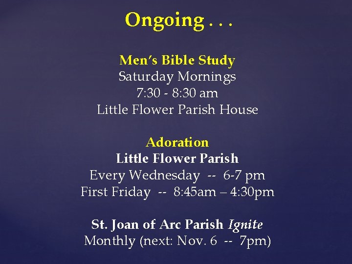 Ongoing. . . Men’s Bible Study Saturday Mornings 7: 30 - 8: 30 am