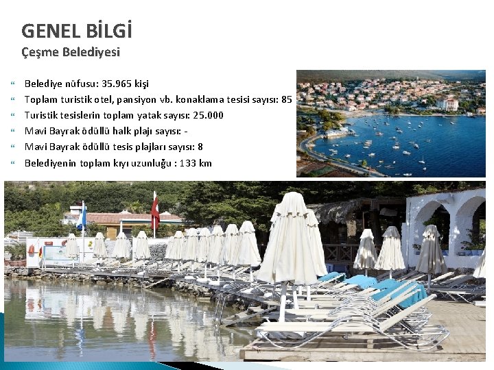 GENEL BİLGİ Çeşme Belediyesi Belediye nüfusu: 35. 965 kişi Toplam turistik otel, pansiyon vb.