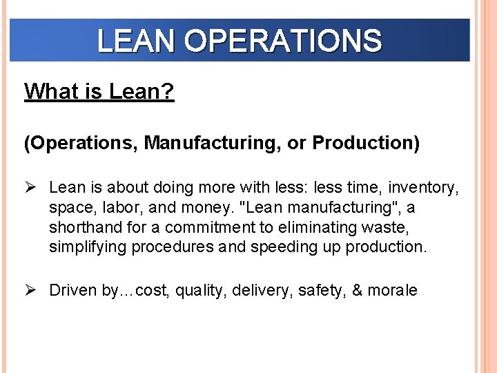 LEAN OPERATIONS What is Lean? (Operations, Manufacturing, or Production) Ø Lean is about doing