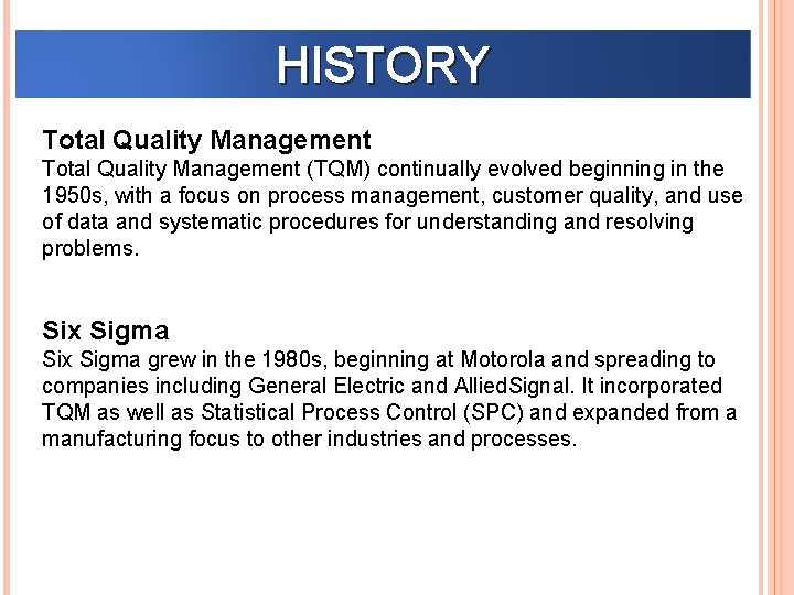 HISTORY Total Quality Management (TQM) continually evolved beginning in the 1950 s, with a