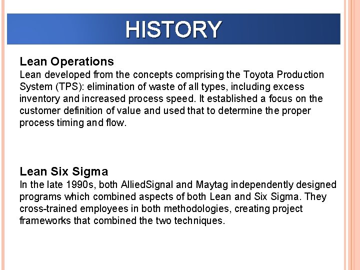 HISTORY Lean Operations Lean developed from the concepts comprising the Toyota Production System (TPS):