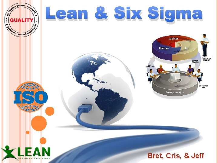 Lean & Six Sigma Bret, Cris, & Jeff 