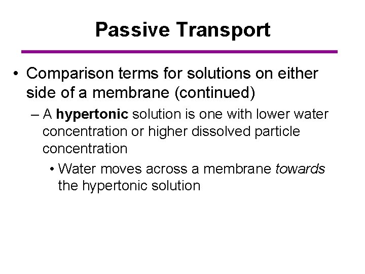 Passive Transport • Comparison terms for solutions on either side of a membrane (continued)