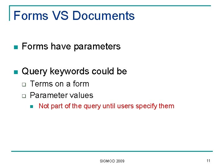Forms VS Documents n Forms have parameters n Query keywords could be q q