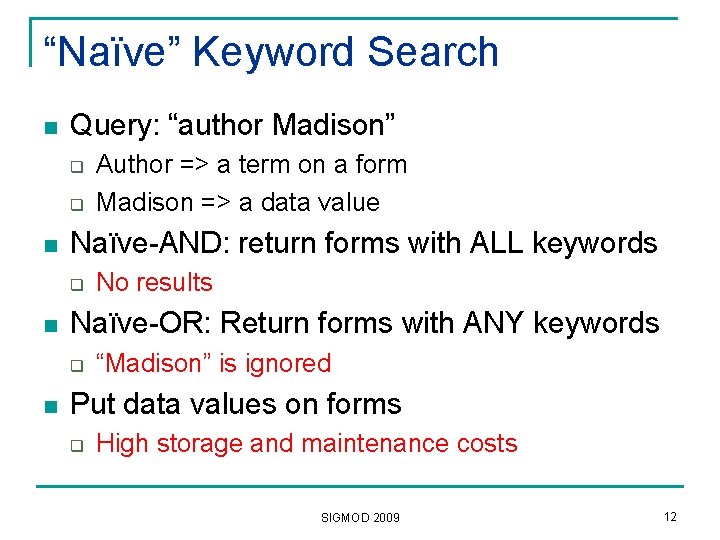 “Naïve” Keyword Search n Query: “author Madison” q q n Naïve-AND: return forms with