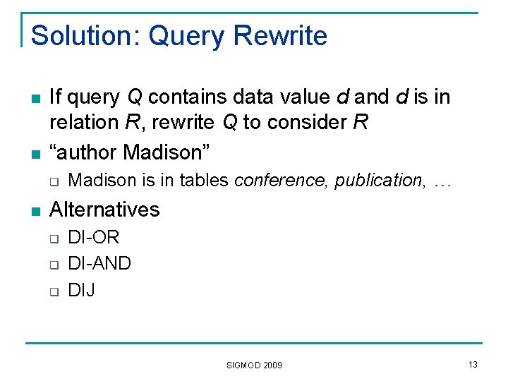 Solution: Query Rewrite n n If query Q contains data value d and d