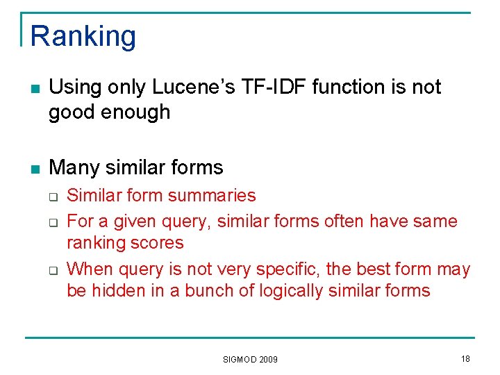 Ranking n Using only Lucene’s TF-IDF function is not good enough n Many similar