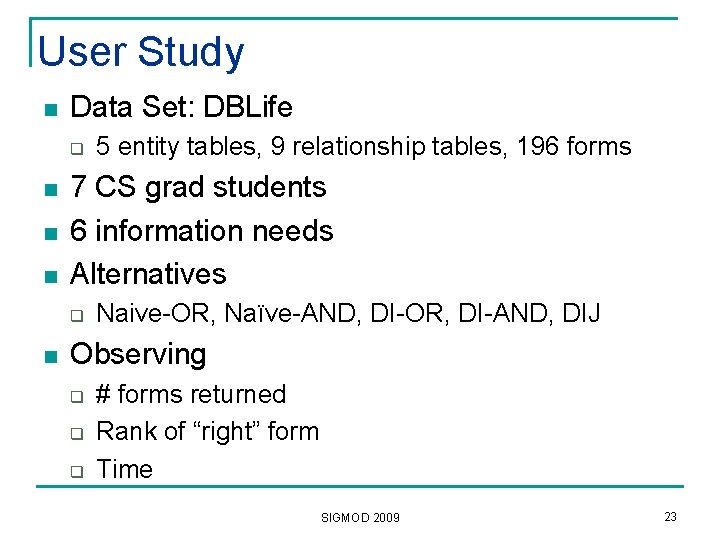 User Study n Data Set: DBLife q n n n 7 CS grad students