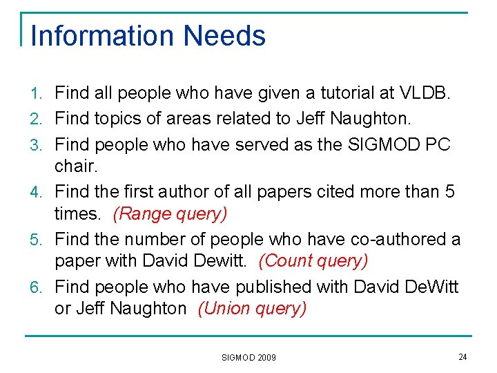 Information Needs 1. Find all people who have given a tutorial at VLDB. 2.