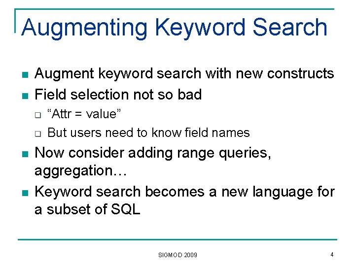 Augmenting Keyword Search n n Augment keyword search with new constructs Field selection not