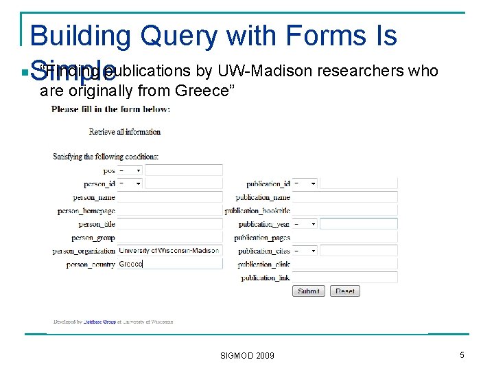 Building Query with Forms Is “Finding publications by UW-Madison researchers who Simple n are