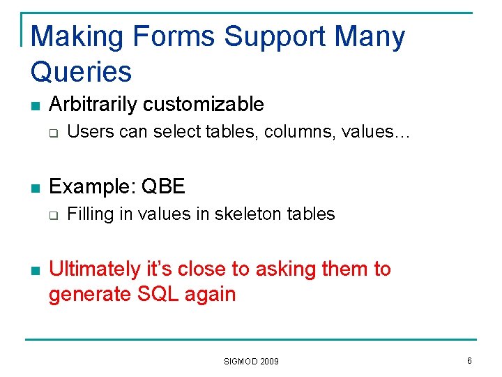 Making Forms Support Many Queries n Arbitrarily customizable q n Example: QBE q n