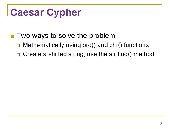 Caesar Cypher Two ways to solve the problem Mathematically using ord() and chr() functions