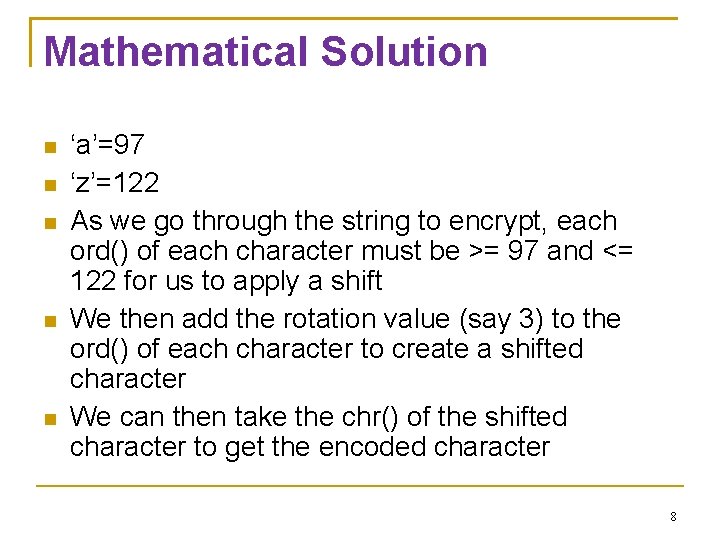 Mathematical Solution ‘a’=97 ‘z’=122 As we go through the string to encrypt, each ord()