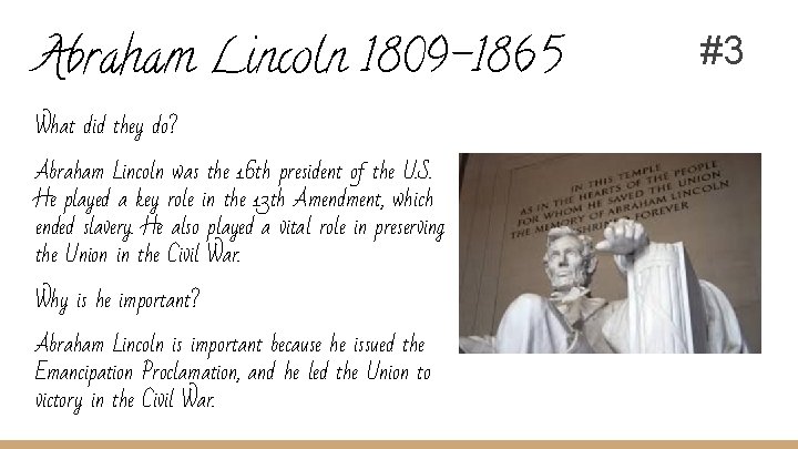 Abraham Lincoln 1809 -1865 What did they do? Abraham Lincoln was the 16 th