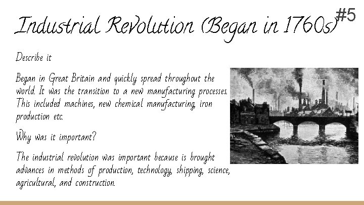 #5 Industrial Revolution (Began in 1760 s) Describe it Began in Great Britain and