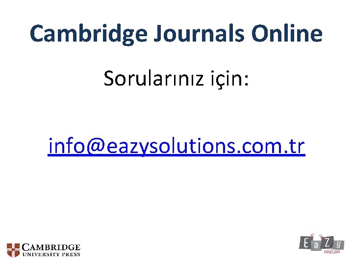 Cambridge Journals Online Sorularınız için: info@eazysolutions. com. tr 