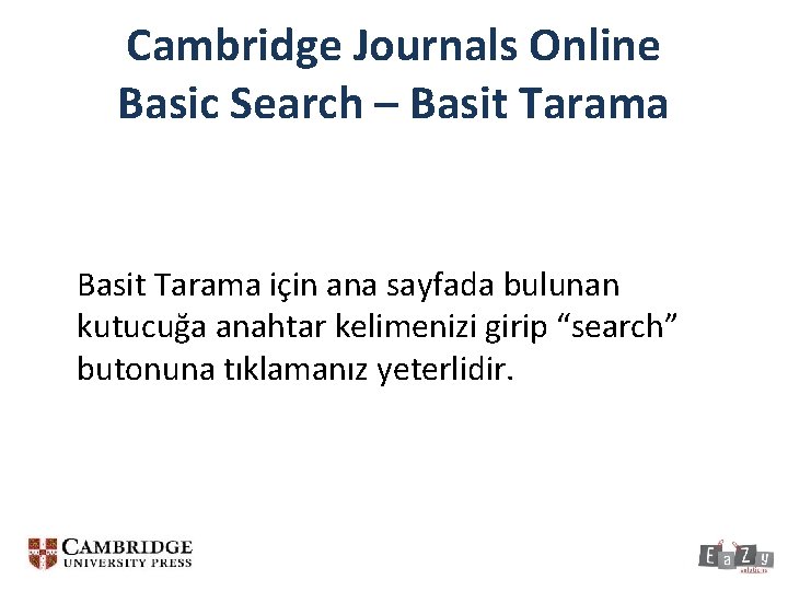 Cambridge Journals Online Basic Search – Basit Tarama için ana sayfada bulunan kutucuğa anahtar
