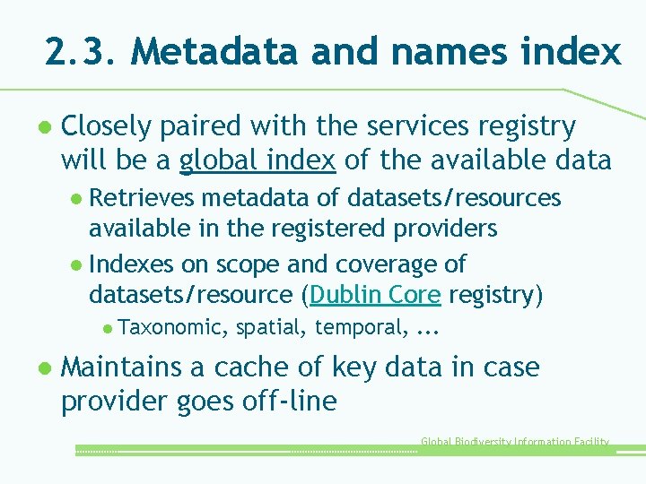 2. 3. Metadata and names index l Closely paired with the services registry will