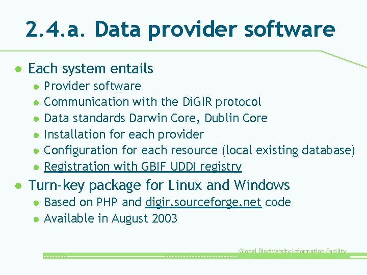 2. 4. a. Data provider software l Each system entails l l l l