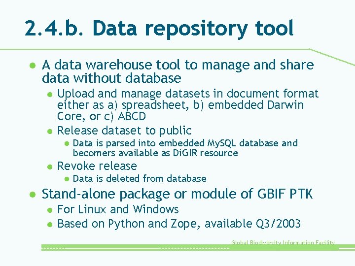 2. 4. b. Data repository tool l A data warehouse tool to manage and