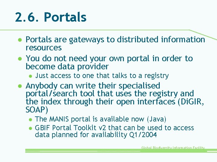 2. 6. Portals l l Portals are gateways to distributed information resources You do