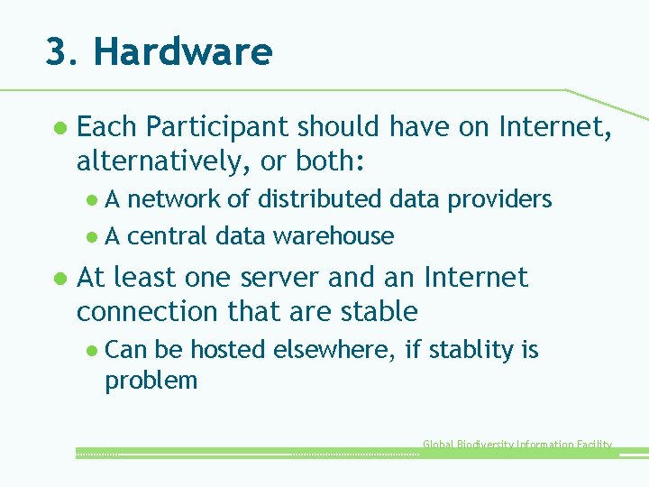 3. Hardware l Each Participant should have on Internet, alternatively, or both: A network