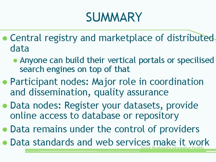 SUMMARY l Central registry and marketplace of distributed data l Anyone can build their