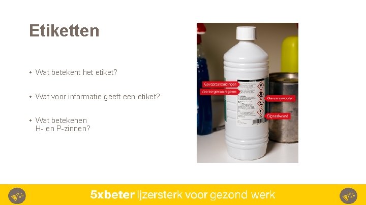 Etiketten • Wat betekent het etiket? • Wat voor informatie geeft een etiket? •